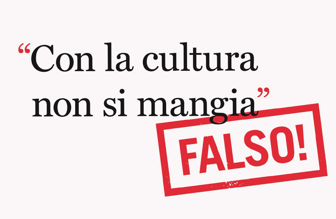 «Con la cultura non si mangia» Falso!