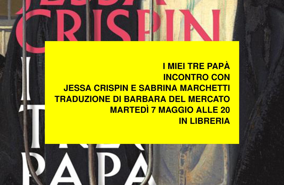 I MIEI TRE PAPÀ - Jessa Crispin con Sabrina Marchetti alla MarcoPolo