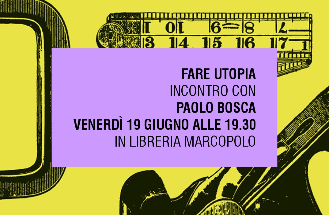 FARE UTOPIA con Paolo Bosca alla MarcoPolo